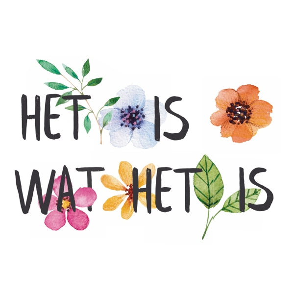 Wenskaart Het is wat het is