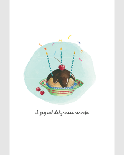 wenskaart gebakje, ik zag wel dat je naar me cake